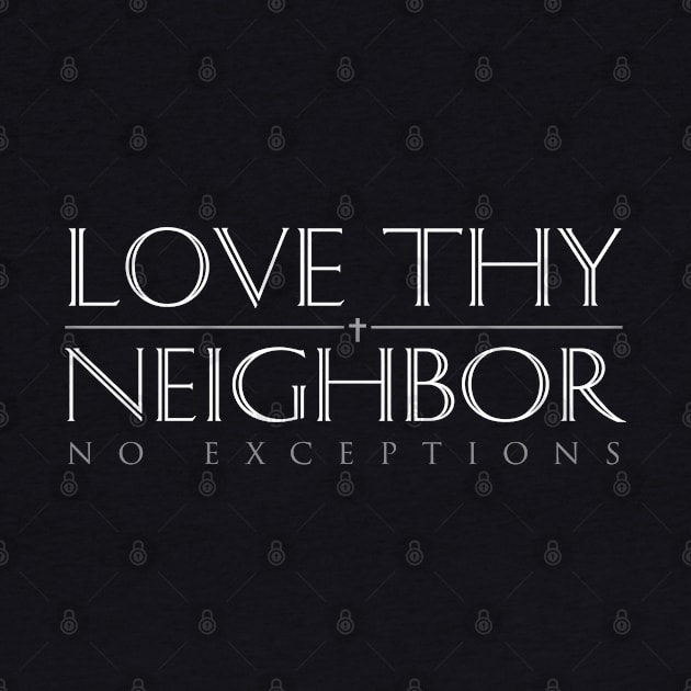 Love Thy Neighbor No Exceptions by Elvdant